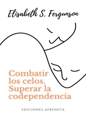 cover image of Combatir los Celos, superar la Codependencia